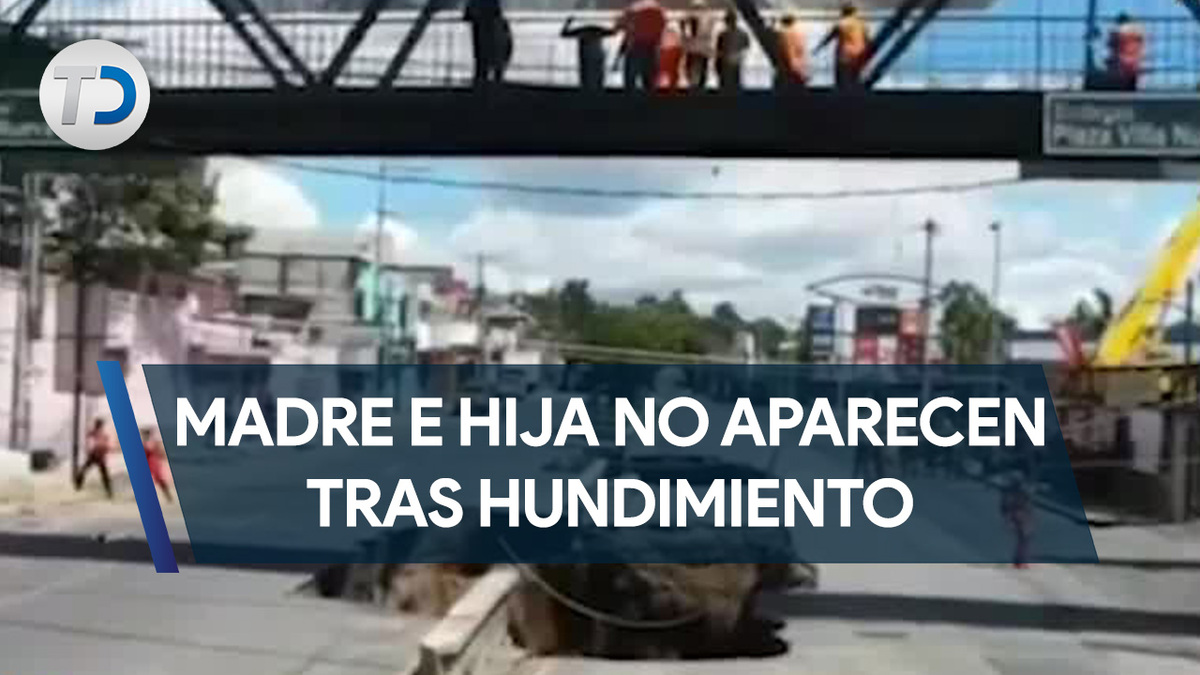 Madre e hija no aparecen tras hundimiento en Guatemala| Telediario ...